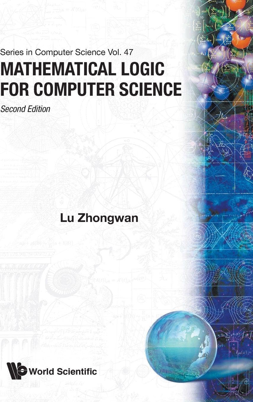Mathematical Logic For Computer Science (2Nd Edition) (Series in Computer Science) [ペーパーバック] Zhongwan， Lu Mathematical Logic For Computer Science (2nd Edition): Second