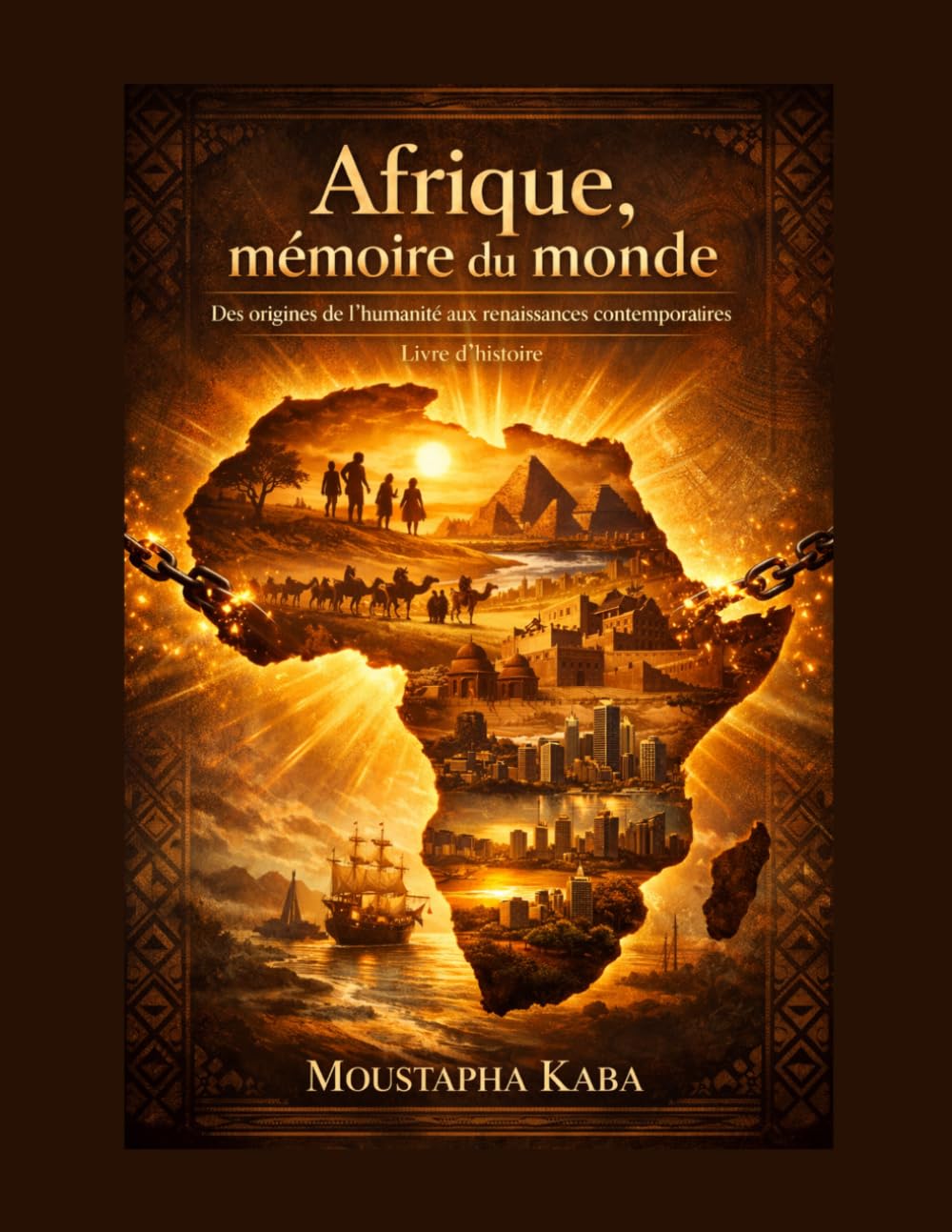 Afrique, mémoire du monde: Des origines de l’humanité aux renaissances contemporaines