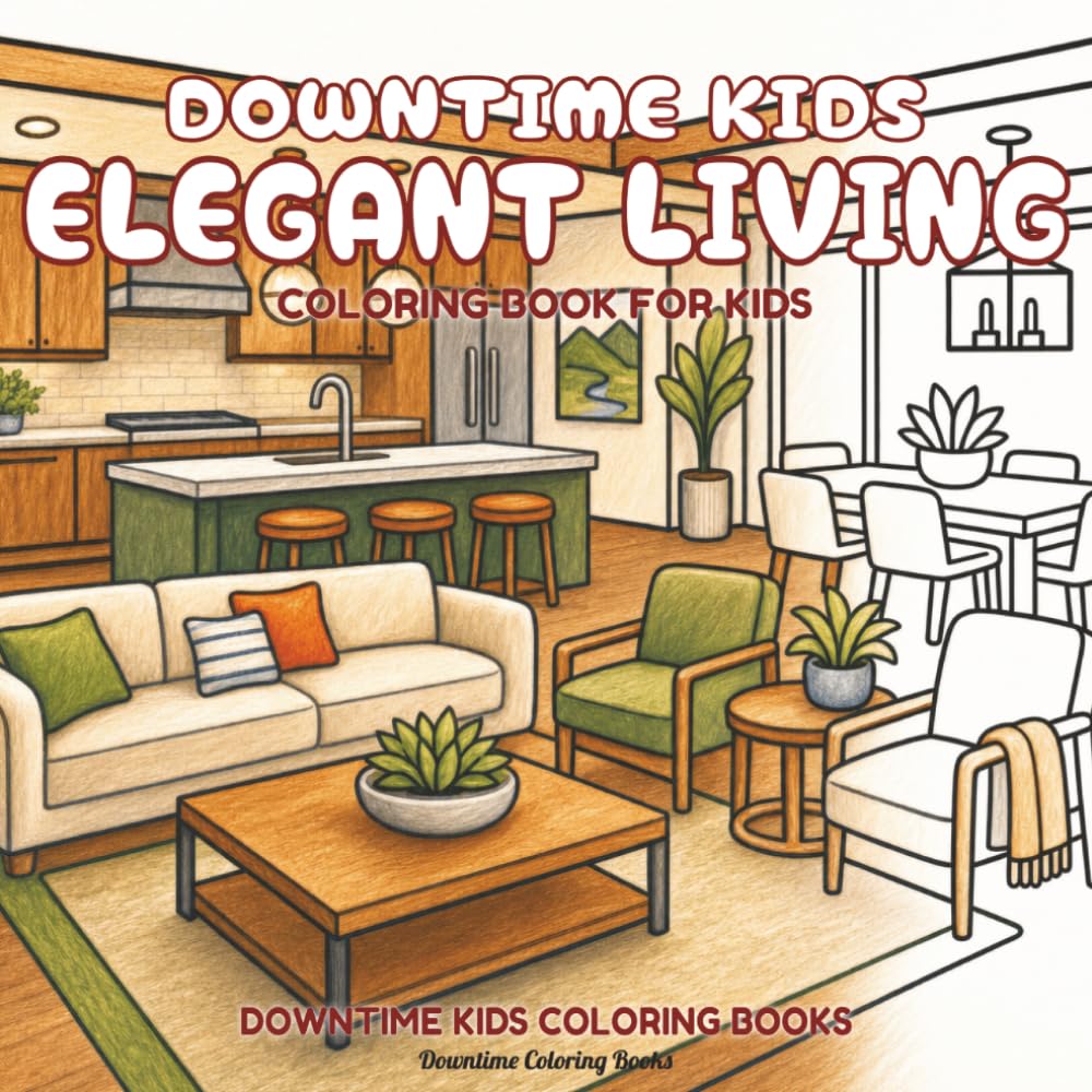 Downtime Kids Elegant Living: Coloring Book for Kids (Downtime Kids Coloring Books)
