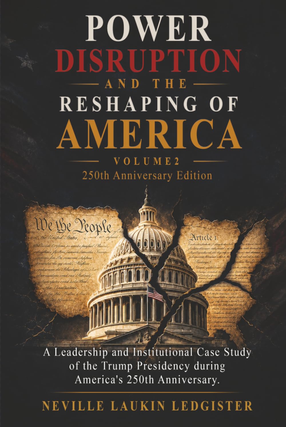 Power, Disruption, and the Reshaping of America: Policy, Institution, and Democracy at the 250th Anniversary