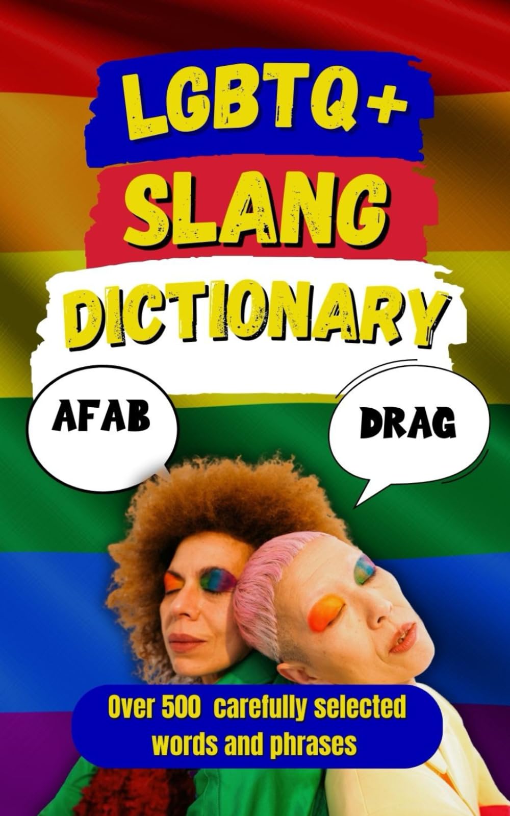LGBTQ+ Slang Dictionary: The Ultimate Rainbow Guide to Fabulous Words, Fierce Phrases, and Queer Culture (Random Slang Dictionary)