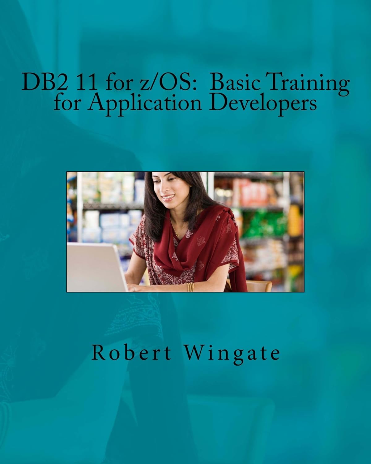 DB2 11 for z/OS Basic Training for Application Developers
