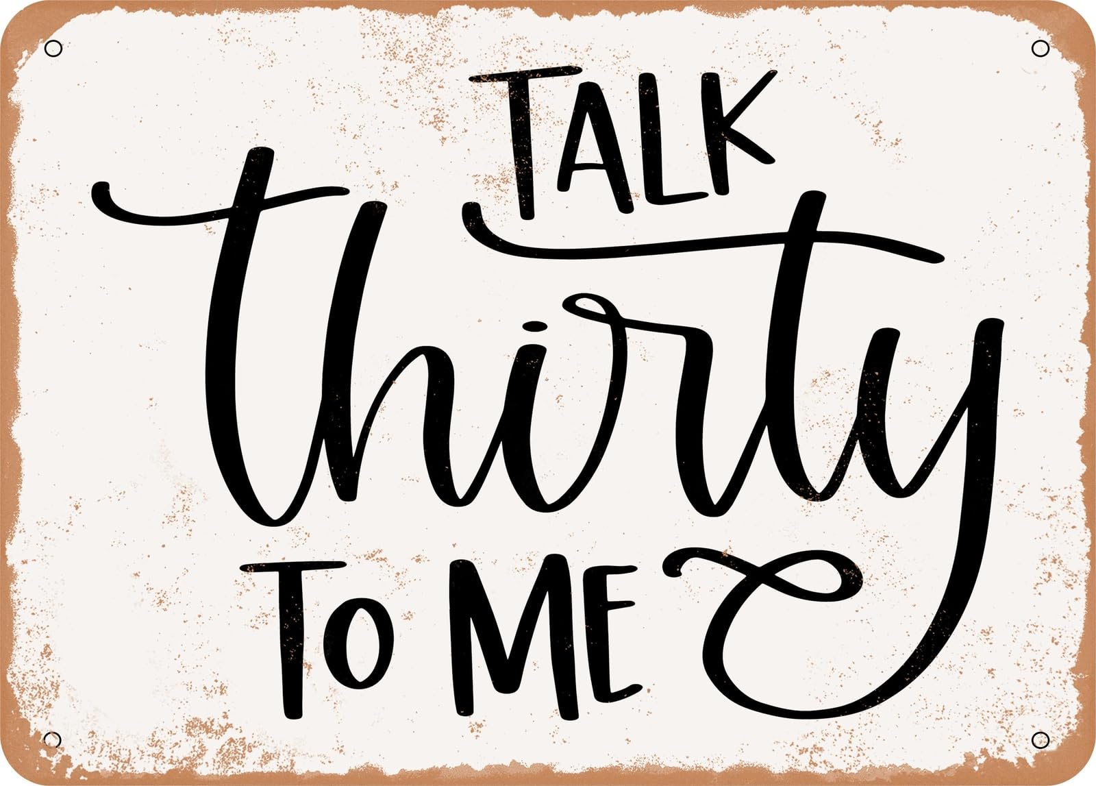 Metal Sign - Talk Thirty to Me - Vintage Look Sign home decor