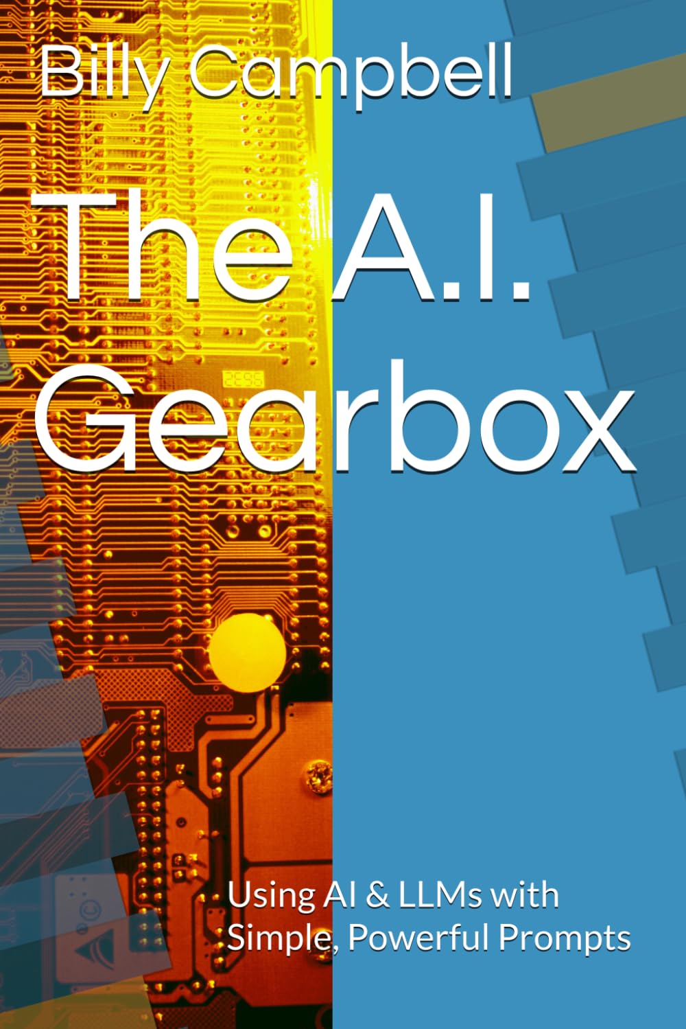 The A.I. Gearbox: Using AI & LLMs with Simple, Powerful Prompts