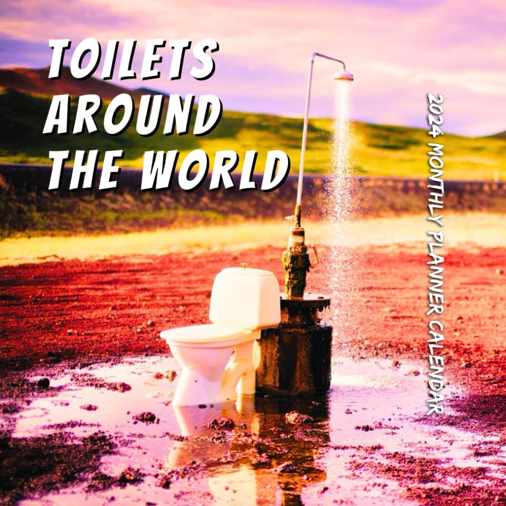 Independently published Toilets Around the World: Outhouses | Monthly Planner Calendar 2024 | Best GAG GIFT for friends, Co-workers, women, men, girls, teens, family, travelers