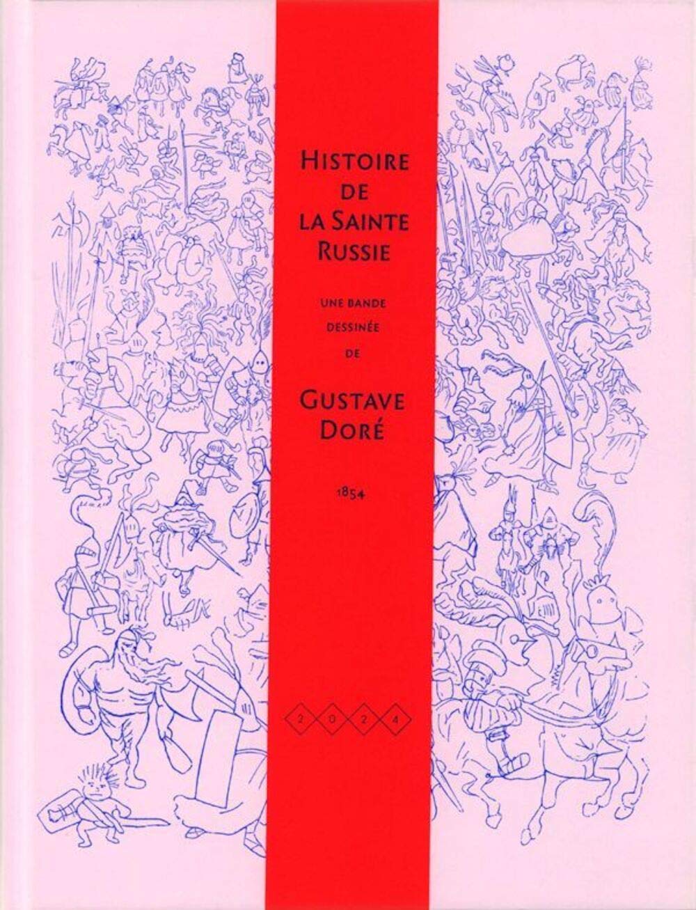 Histoire de la Sainte-Russie - Nouvelle Edition: Pittoresque, dramatique et caricaturale