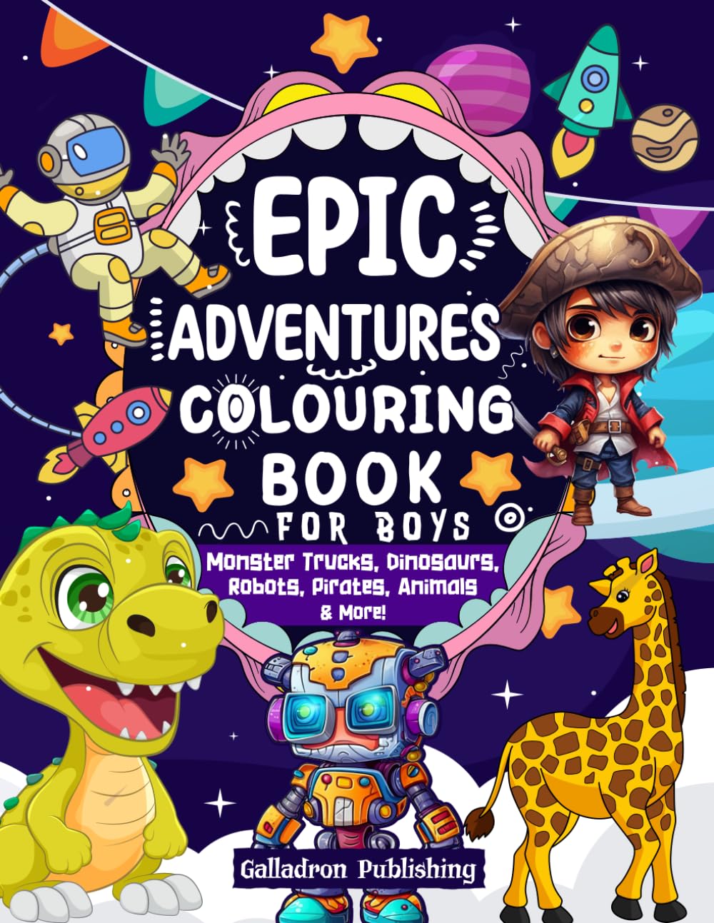 Epic Adventures Boys Coloring Book: Monster Trucks Dinosaurs Robots Pirates and More!