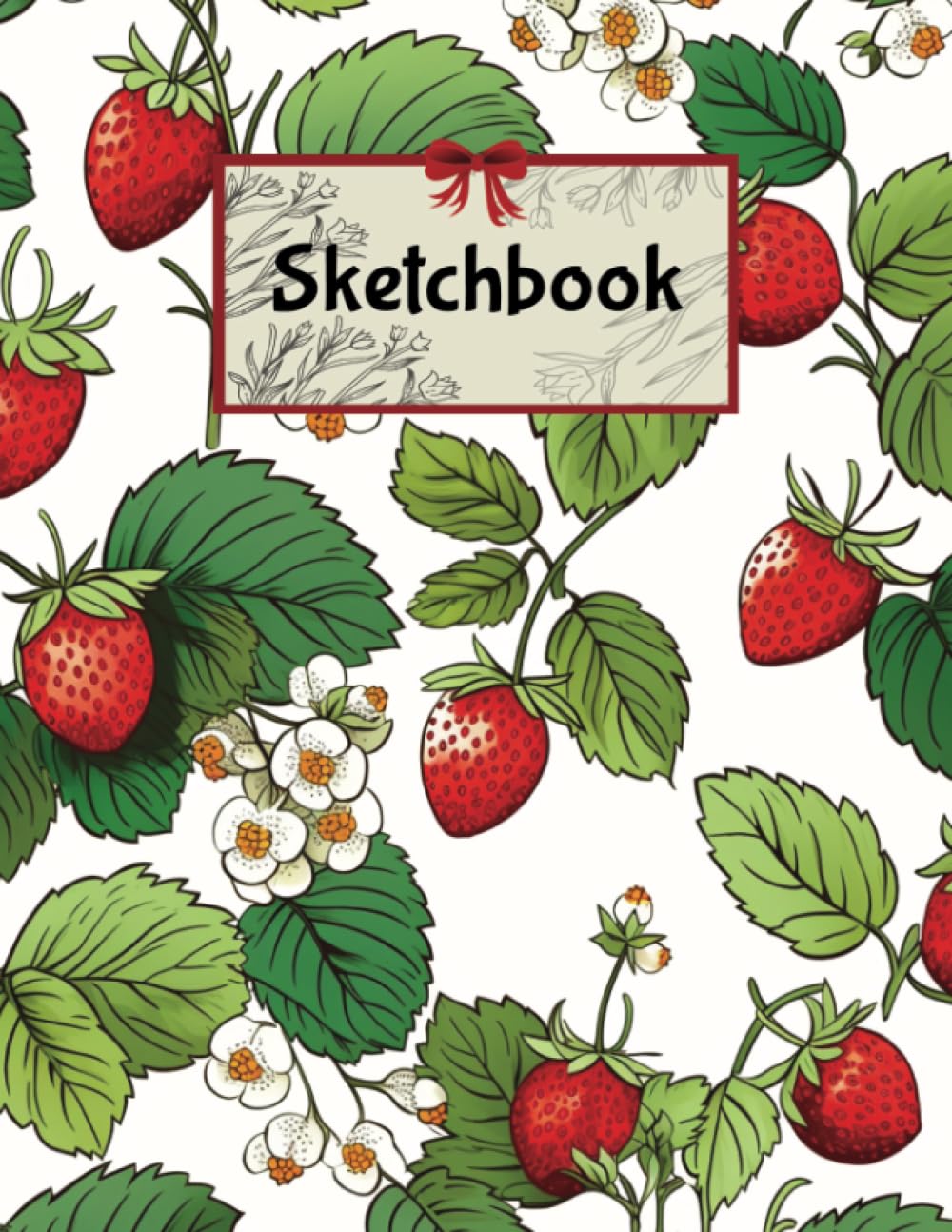 Cute Strawberries Sketch Book: Draw Anything You Like | 120 Blank Pages Inside | Gifts For Art Lovers | Relaxing And Creative