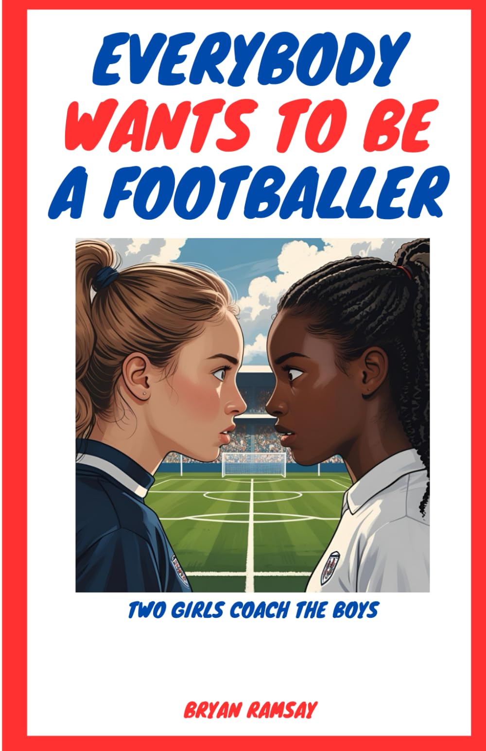 Everybody Wants To Be A Footballer: Young Adults Coming of Age Novel