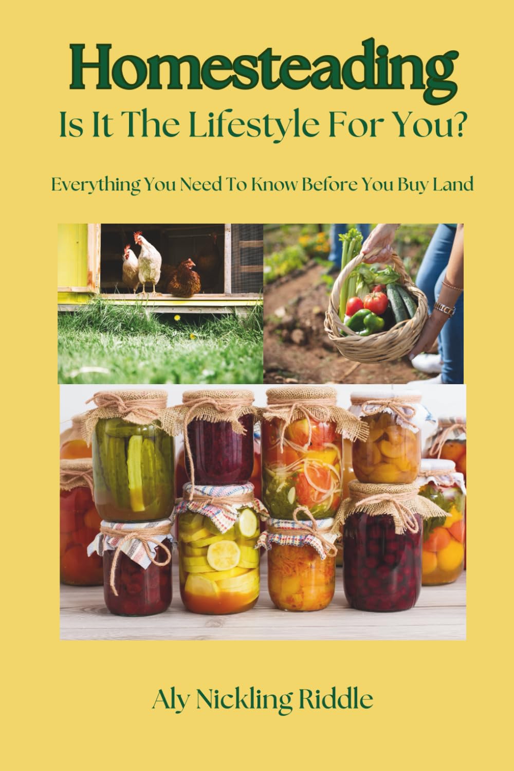 Homesteading: Is It The Lifestyle For You?: Everything You Need To Know Before You Buy Your Land