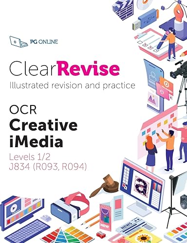 OCR Creative iMedia Levels 1/2: Illustrated Revision and Practice (ClearRevise OCR Creative iMedia Levels 1/2 J834 (R093, R094))