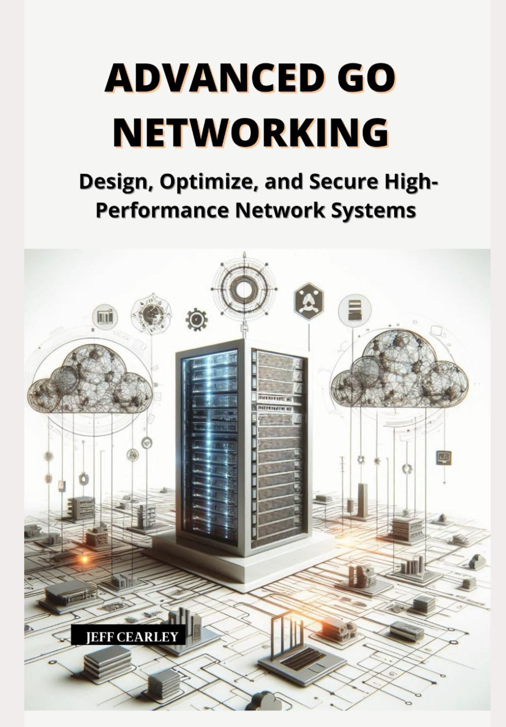 Advanced Go Networking: Design, Optimize, and Secure High-Performance Network Systems