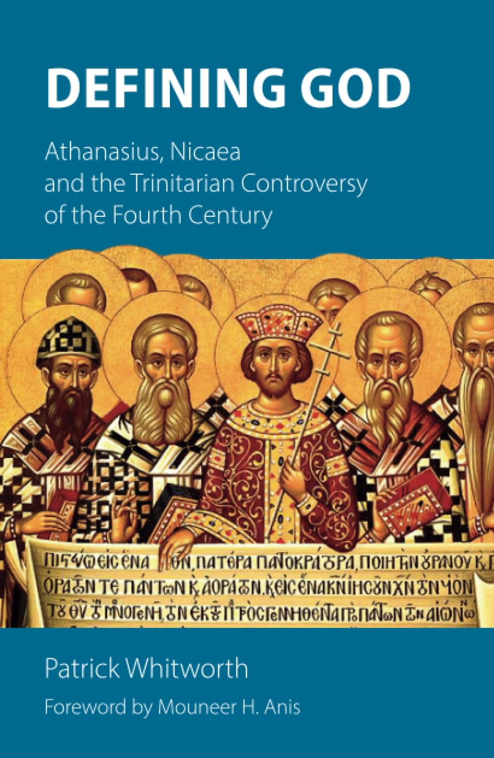 Defining God: Athanasius, Nicaea and the Trinitarian Controversy of the Fourth Century