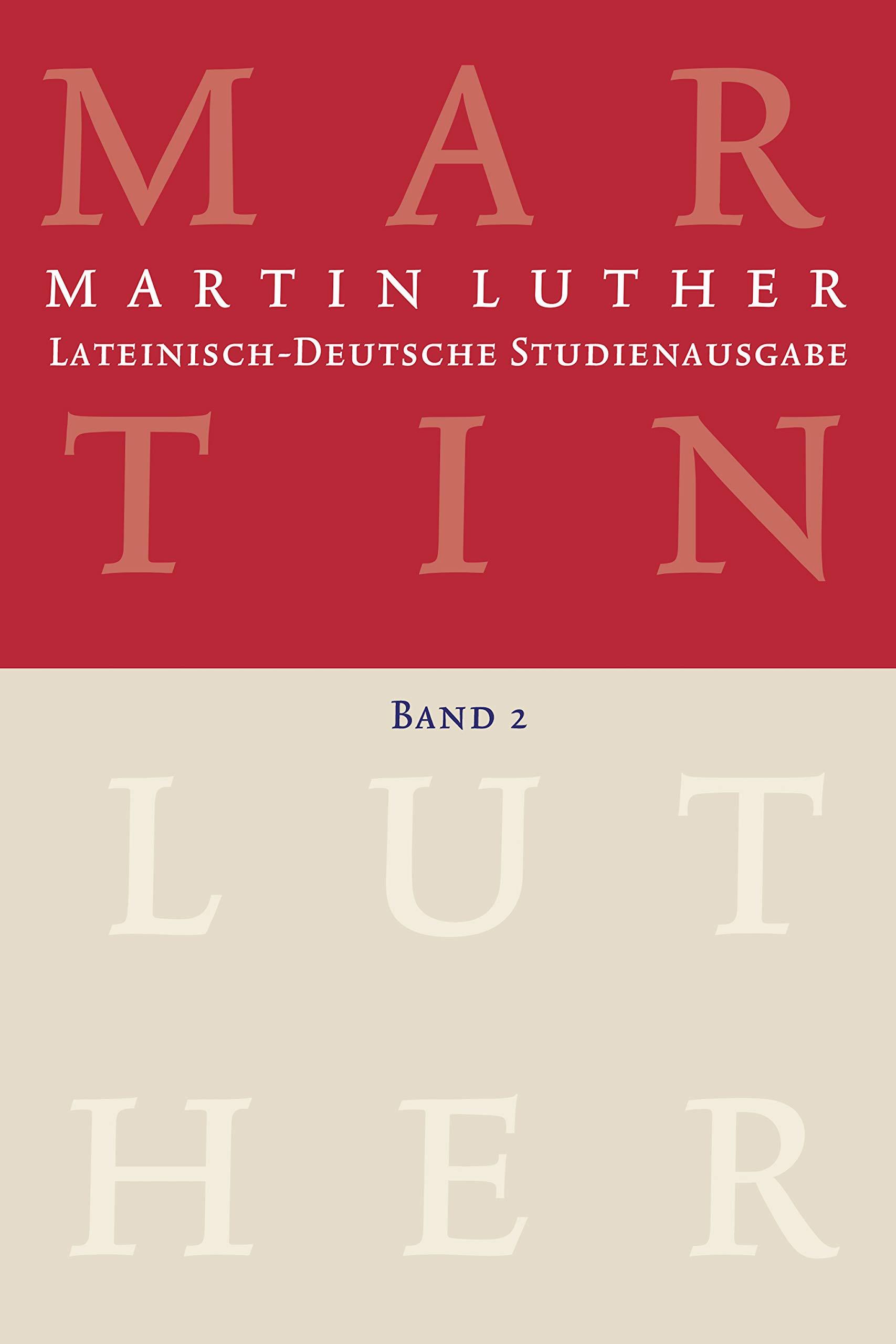 Martin Luther: Lateinisch-Deutsche Studienausgabe Band 2: Christusglaube und Rechtfertigung