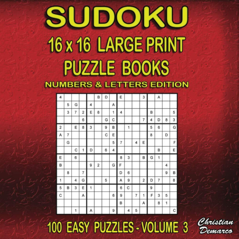 Sudoku 16 x 16 Large Print Puzzle Books – Numbers and Letters Edition - 100 Easy Puzzles Volume 3: large 8.5 x 8.5 inch Book Layout – Ideal for Beginners (16 x 16 Large Print Sudoku)