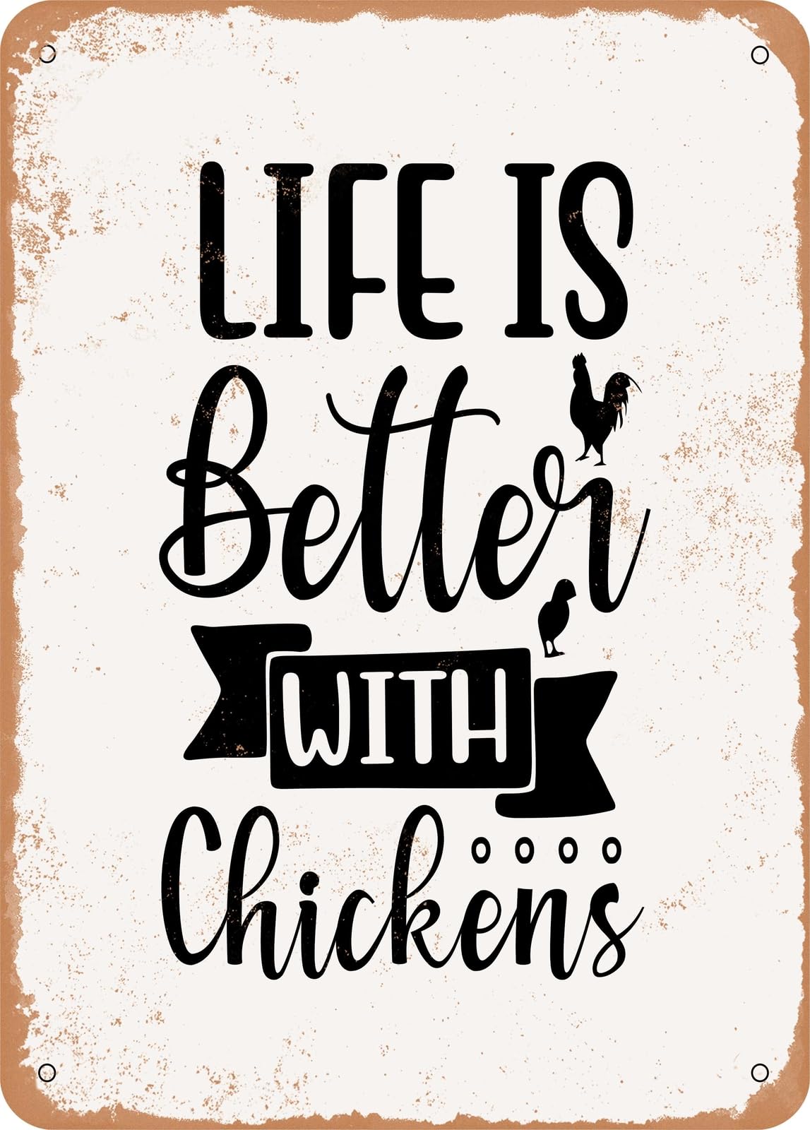 Metal Sign - Life is Better With Chickens - Vintage Rusty Look home decor