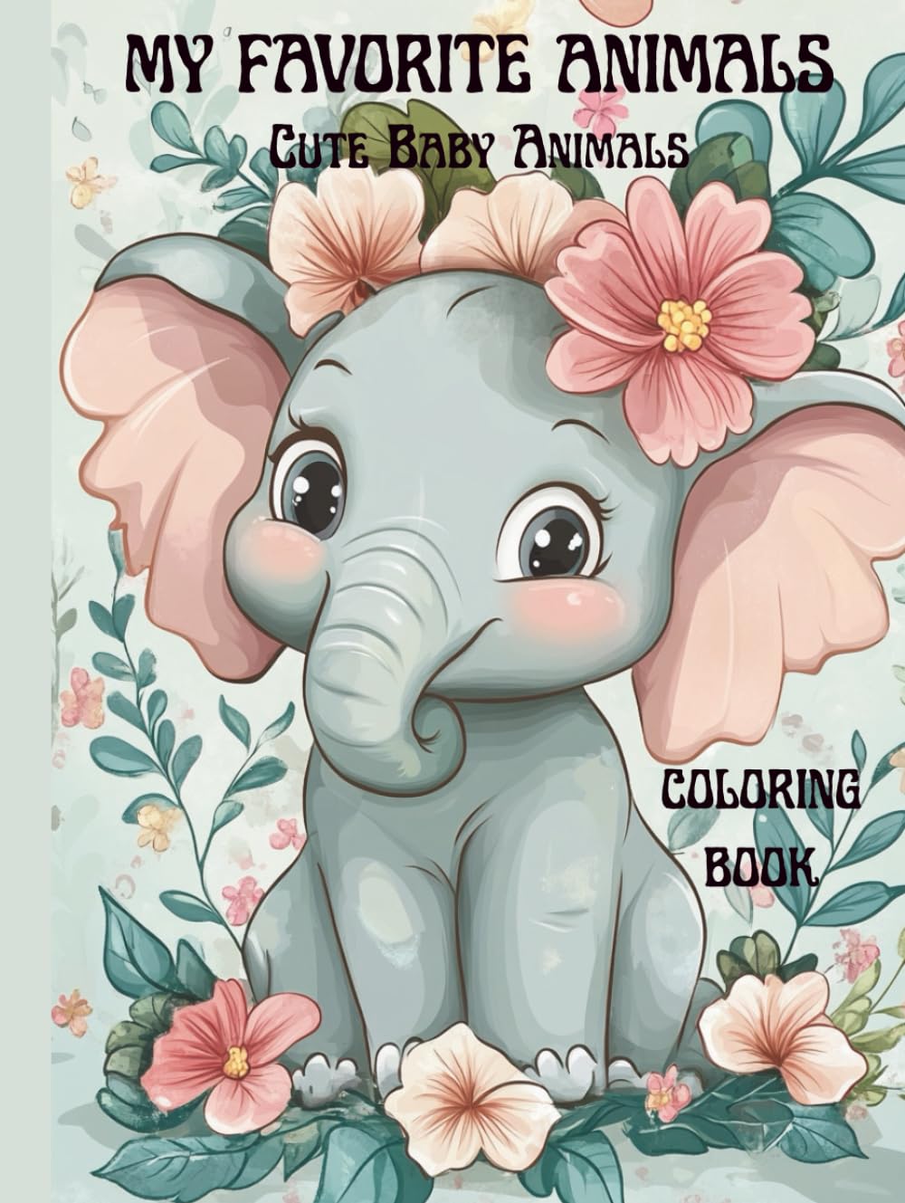 My Favorite Animals: Coloring Book with Adorable Baby Animals