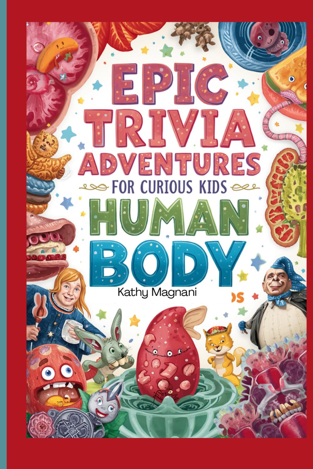 Epic Trivia Adventures For Curious Kids: Human Body