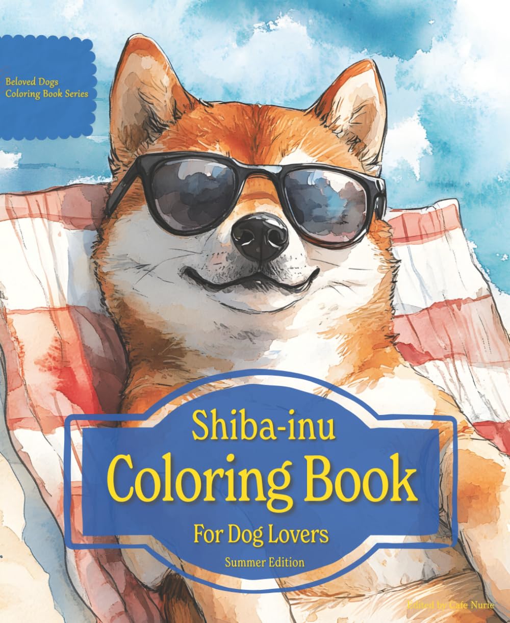 Shiba-inu Coloring Book For Dog Lovers Summer Edition: Beloved Dogs Coloring Book Serise