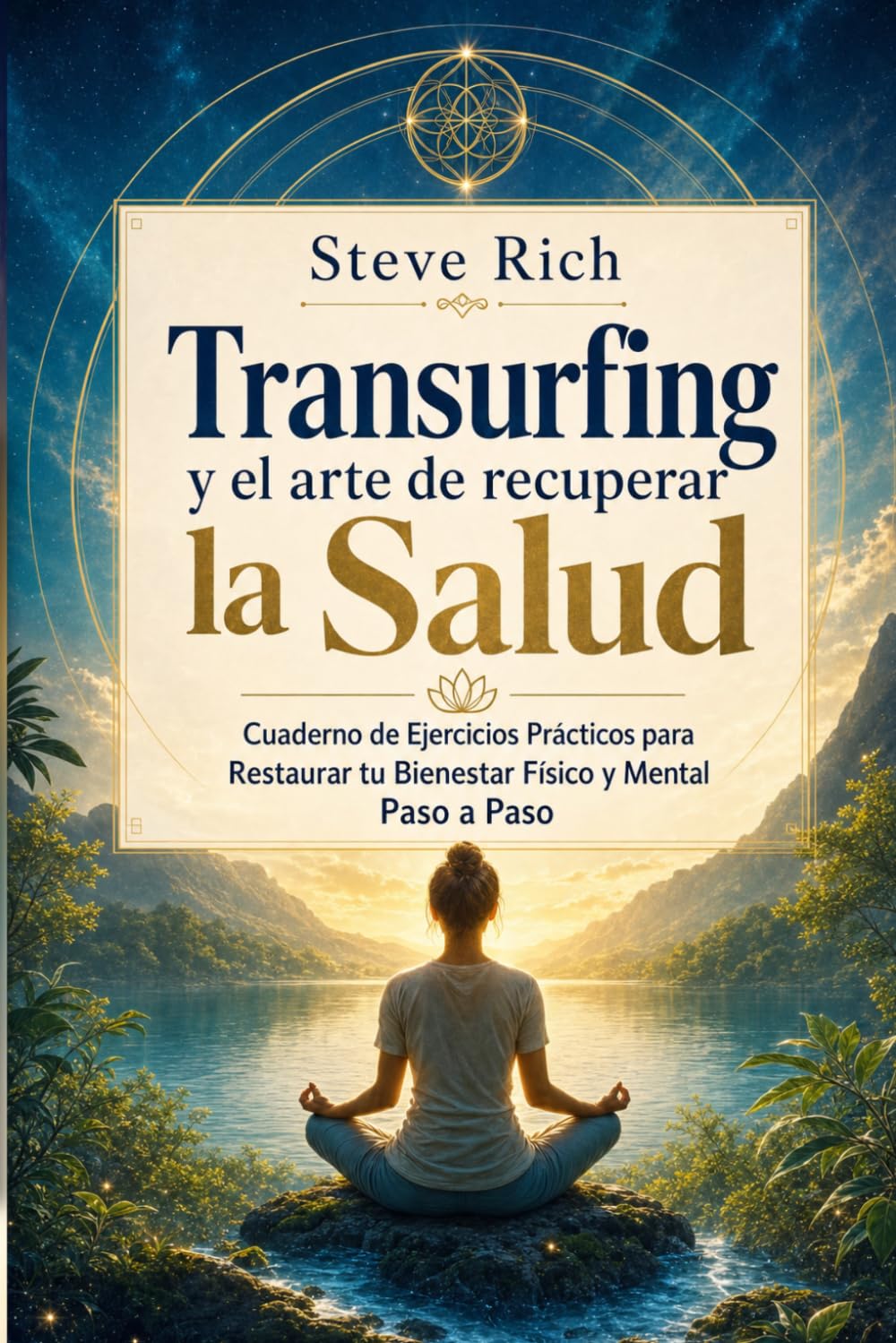 Transurfing y el arte de recuperar la Salud: Cuaderno de Ejercicios Prácticos para Restaurar tu Bienestar Físico y Mental Paso a Paso (Transurfing en Español)