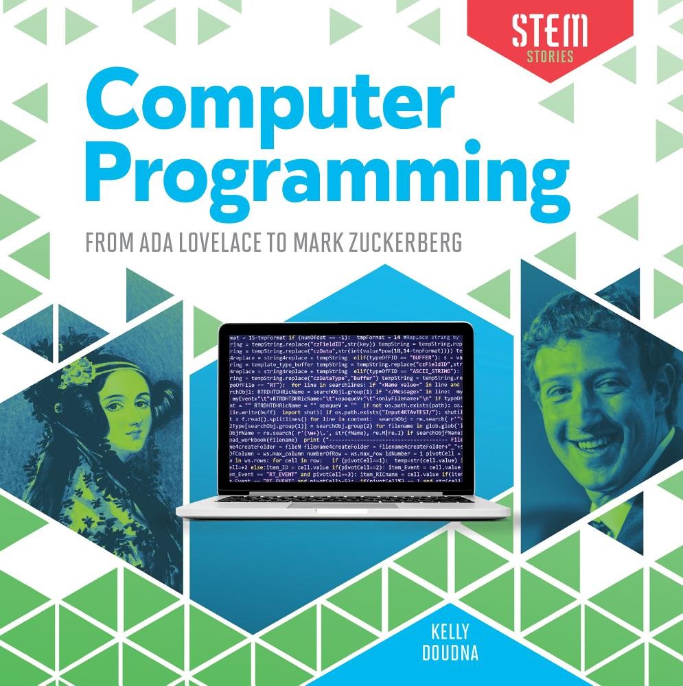 Computer Programming: From ADA Lovelace to Mark Zuckerberg: From ADA ...