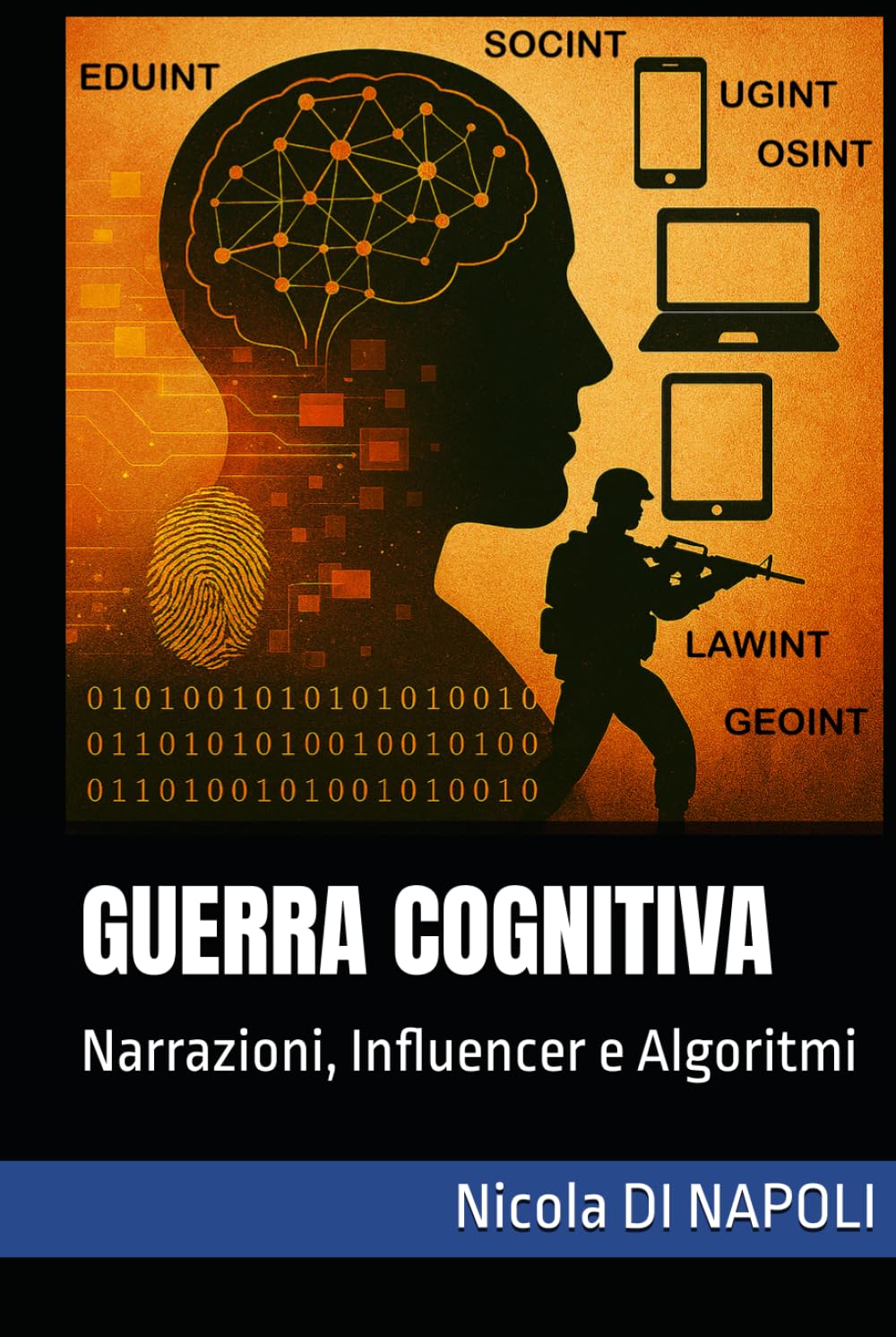 GUERRA COGNITIVA: Narrazioni, Influencer e Algoritmi (Manuali di Intelligence e Controspionaggio)