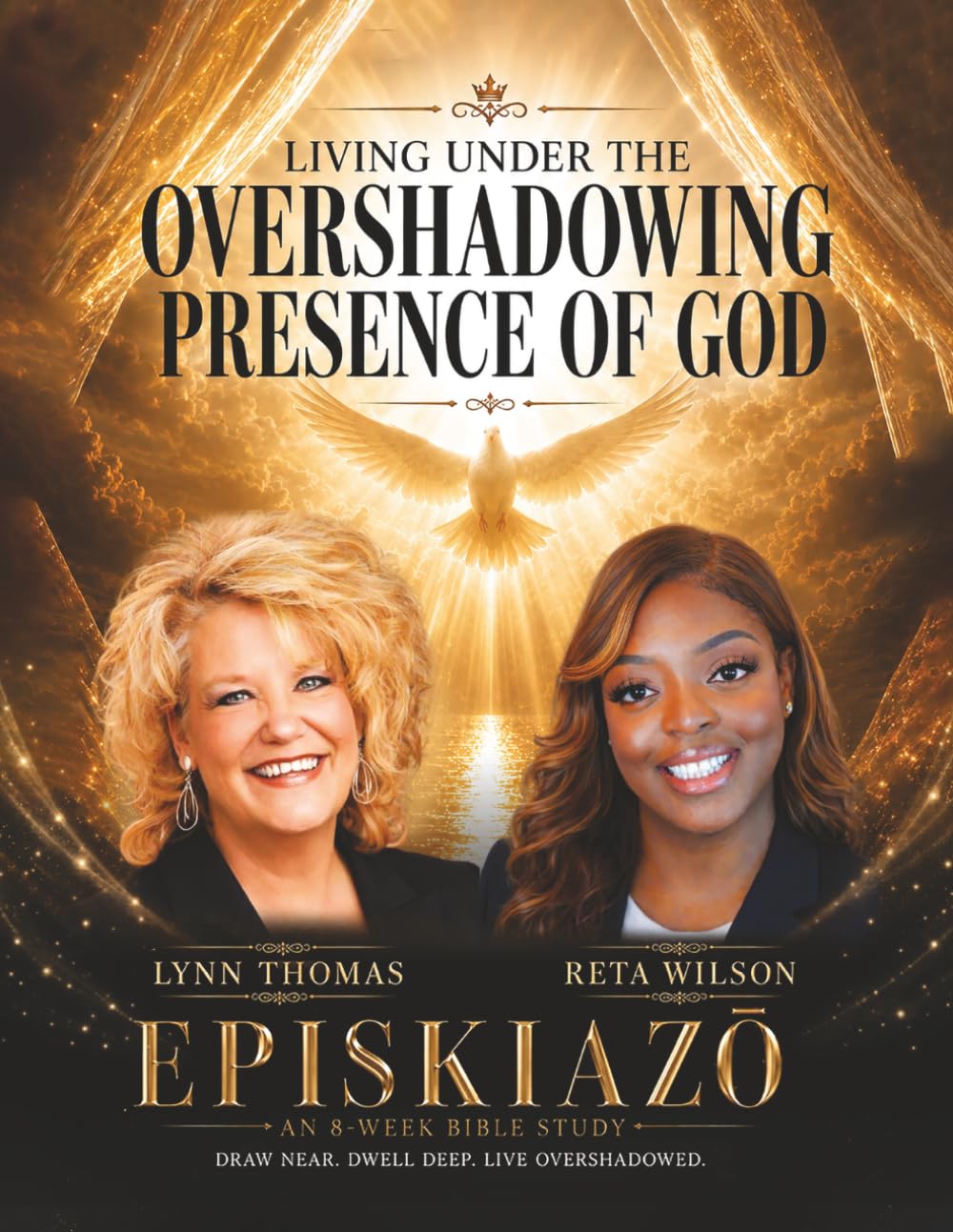 Living Under the Overshadowing Presence of God: EPISKIAZO: An 8-Week Bible Study