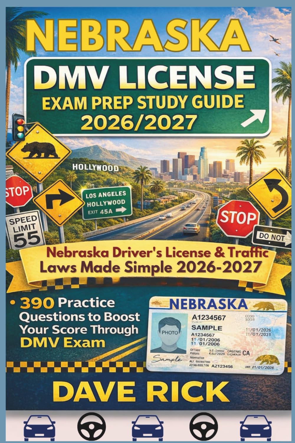 NEBRASKA DMV LICENSE EXAM PREP STUDY GUIDE 2026/2027: NEBRASKA Driver’s License & Traffic Laws Made Simple 2026–2027