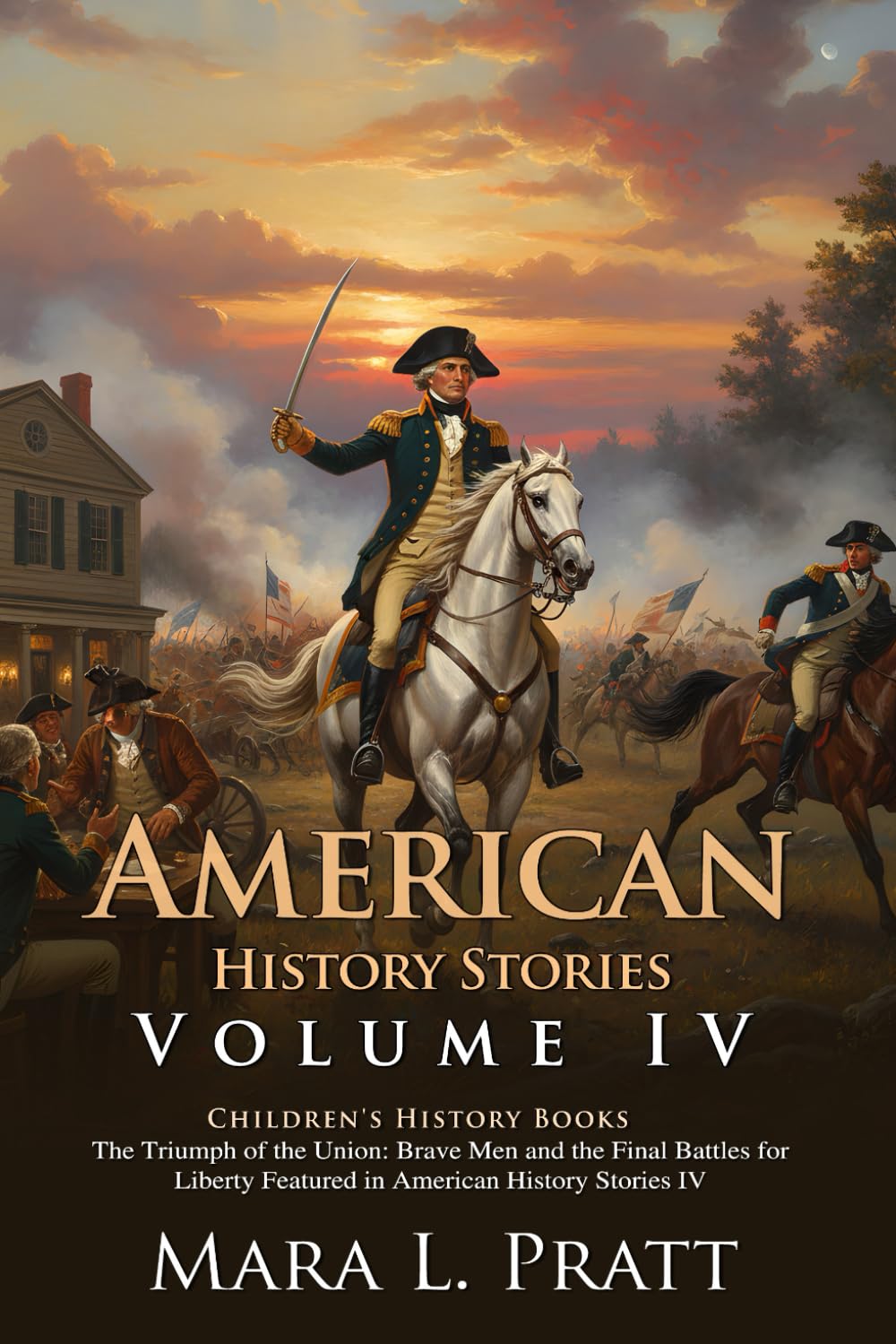 American History Stories - IV: Civil War Heroes and Tales of Victory: Stirring Tales of Freedom - Illustrated with Biography and Commentary