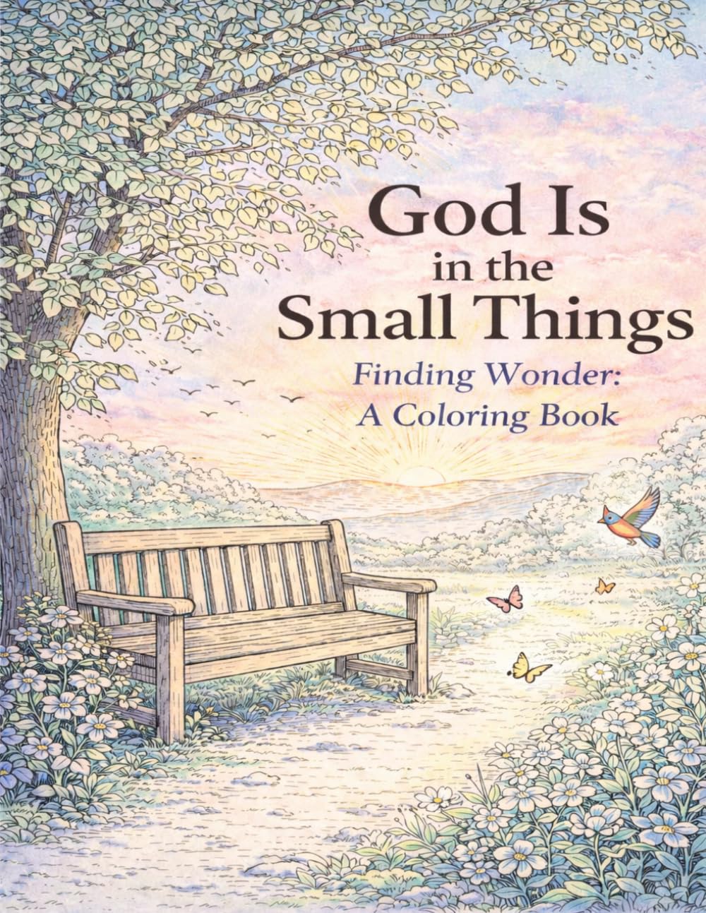 God Is in the Small Things: Finding Wonder: A Coloring Book