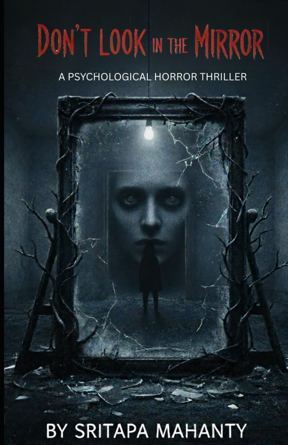DON'T LOOK IN THE MIRROR: A PSYCHOLOGICAL HORROR THRILLER