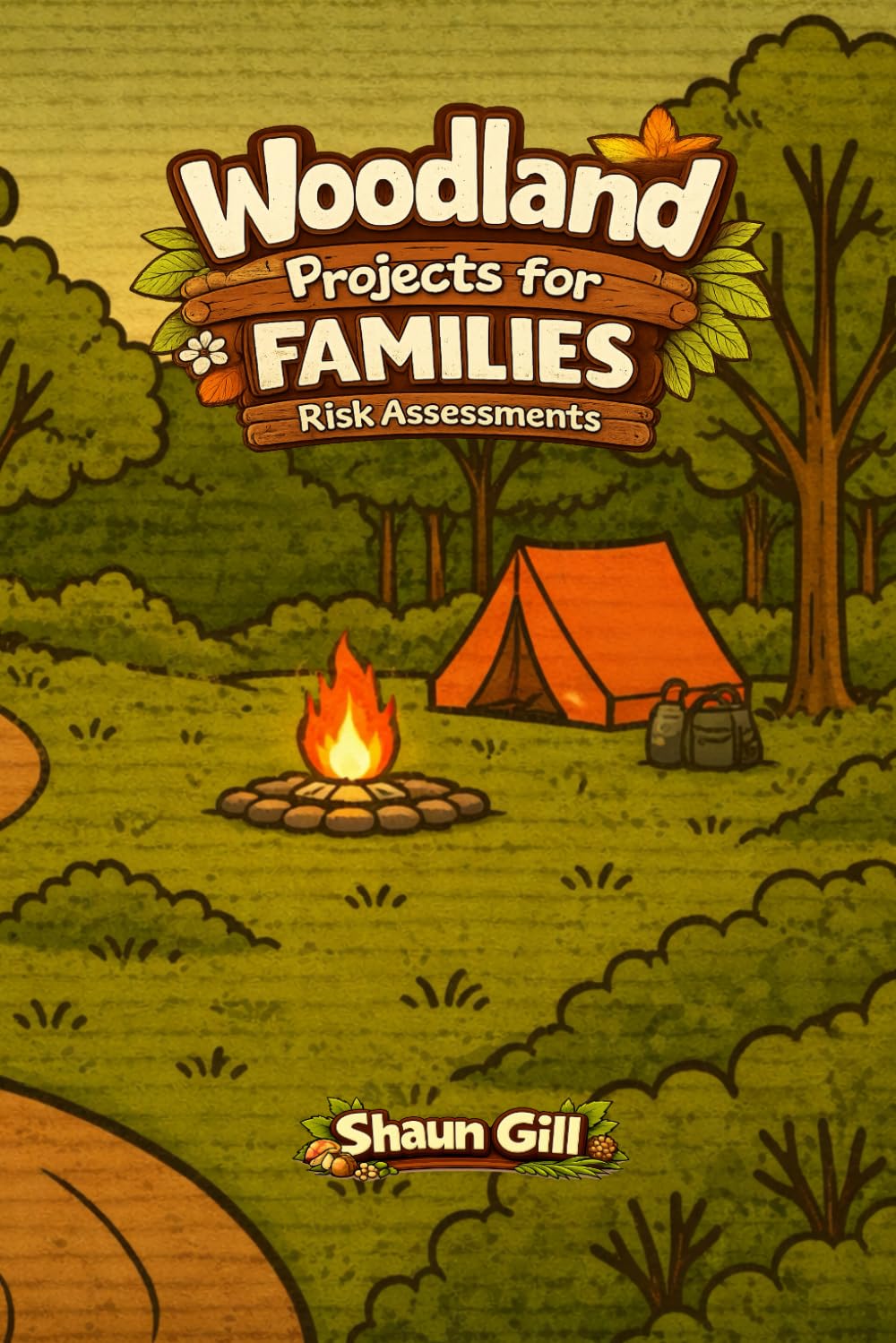 Woodland Projects for Families - Risk Assessments: Companion Book for Scout Leaders and other Youth Workers
