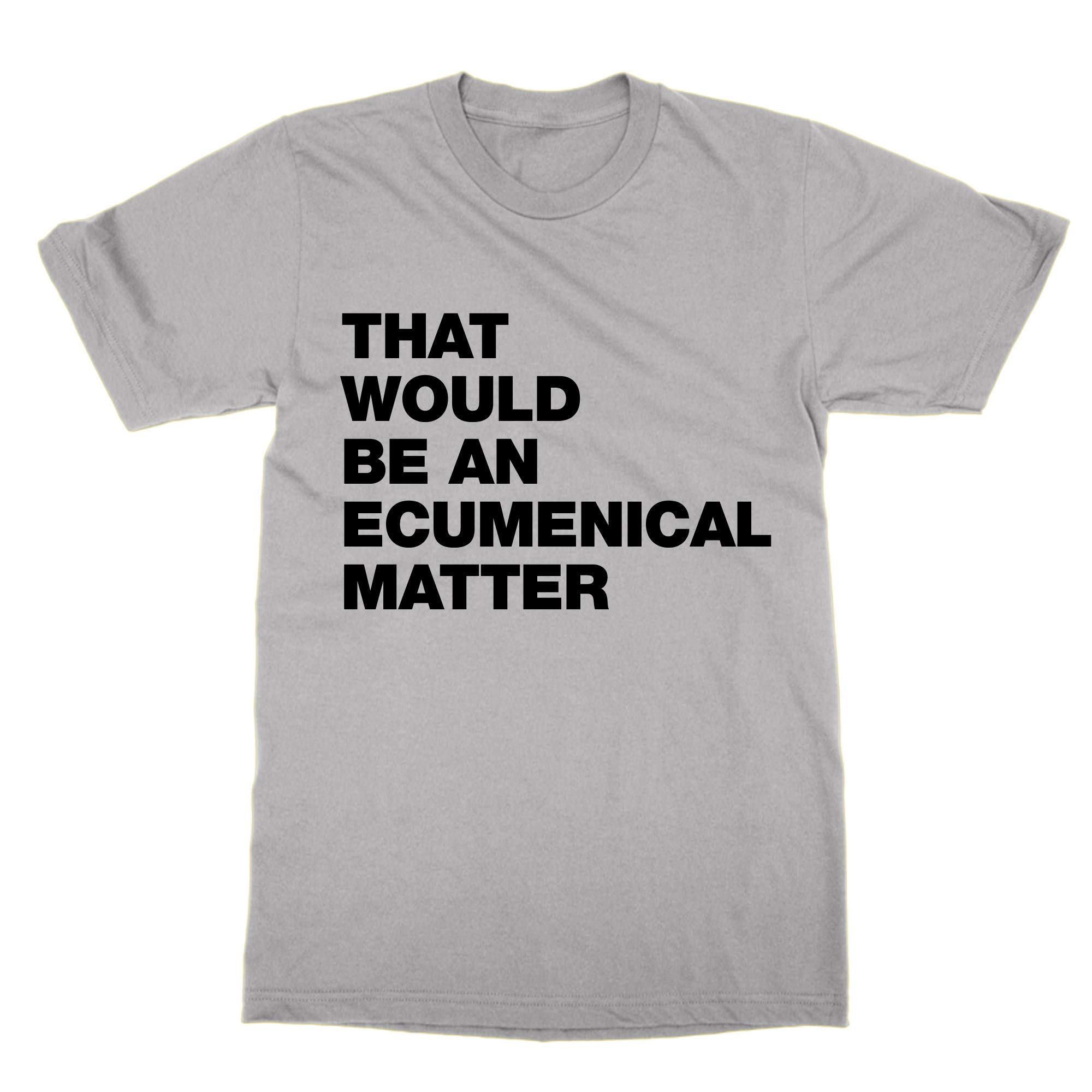 T-shirt That Would Be an Ecumenical Matter Father Ted en coton - 2