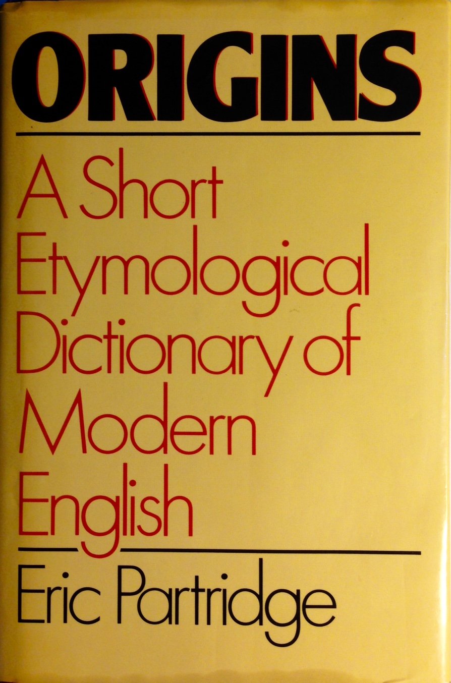 Origins: A Short Etymological Dictionary of Modern English
