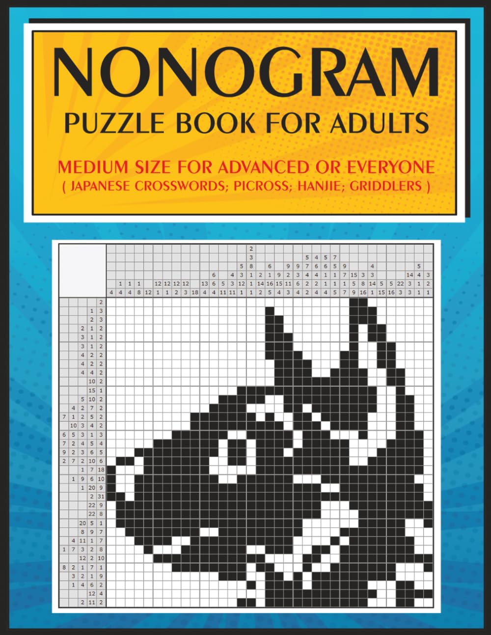 Nonogram Puzzle Book for Adults: Medium Size for Advanced or Everyone ( Japanese Crosswords; Picross; Hanjie; Griddlers )