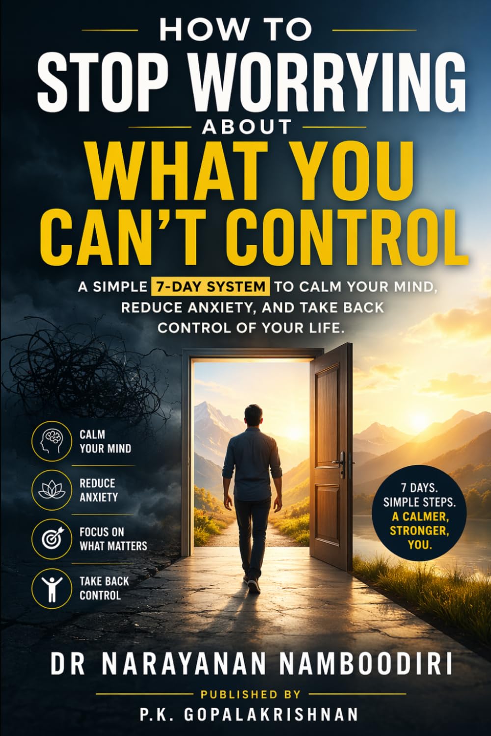 How to Stop Worrying About What You Can’t Control: A Simple 7-Day System to Calm Your Mind, Reduce Anxiety, and Take Back Control of Your Life (self help)