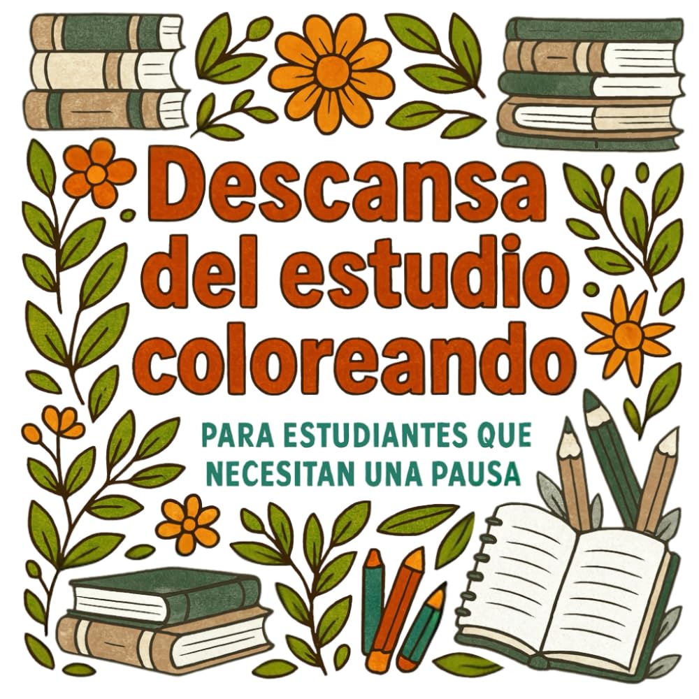 Descansa del estudio coloreando.: Cuaderno motivacional y antiestrés para estudiantes.