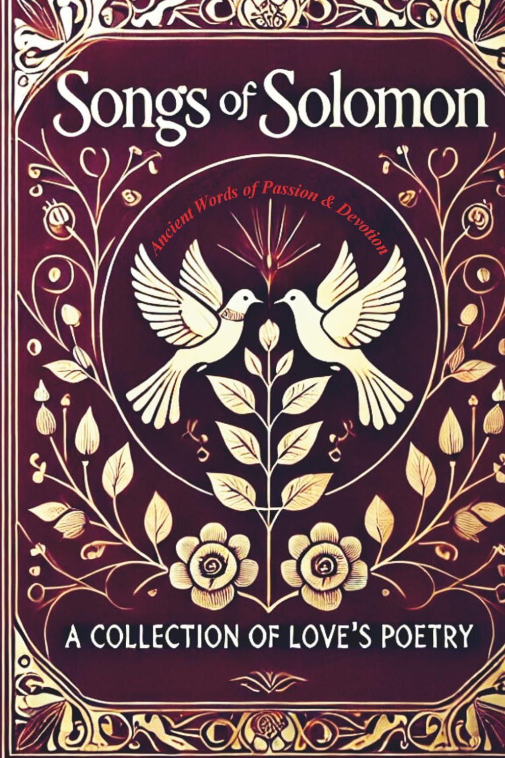 SONGS OF SOLOMON: Ancient Words of Passion and Devotion
