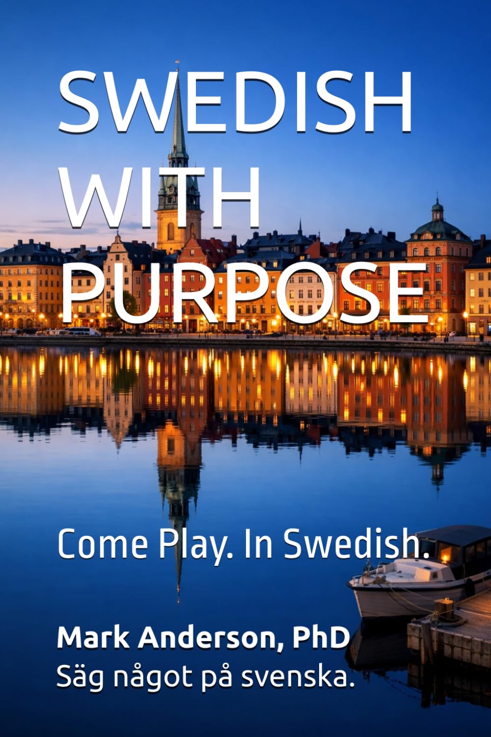 SWEDISH WITH PURPOSE: Come Play. In Swedish.