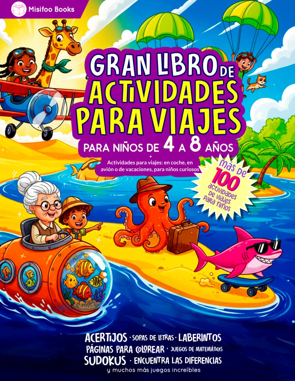 Gran Libro de Actividades para Viajes, para Niños de 4 a 8 Años: Diversión sin Pantallas para Viajes en Coche, Avión y de Vacaciones.: Más de 100 ... de Letras, Páginas para Colorear y Mucho Más.