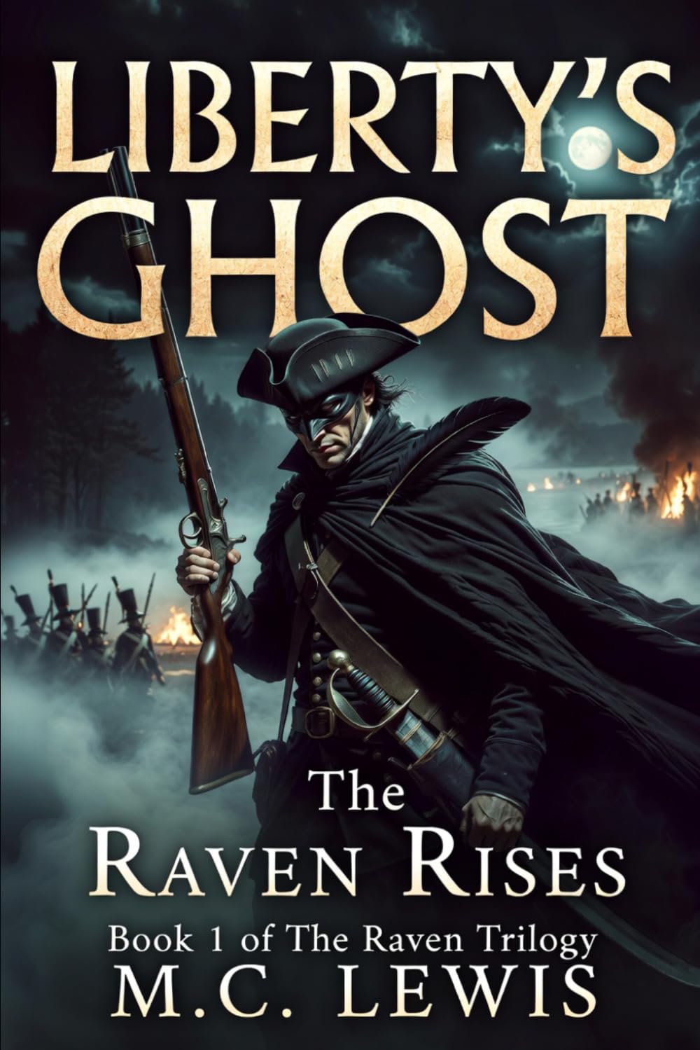 Liberty's Ghost: 1 (The Raven Trilogy)