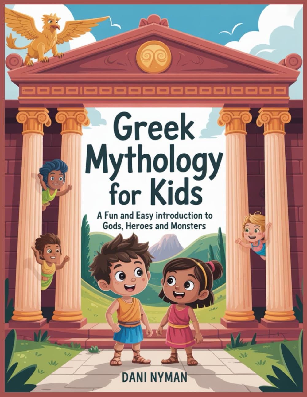 GREEK MYTHOLOGY FOR KIDS: A Fun and Easy Introduction to Gods, Heroes, and Monsters (Mythical Tales for Young Heroes)