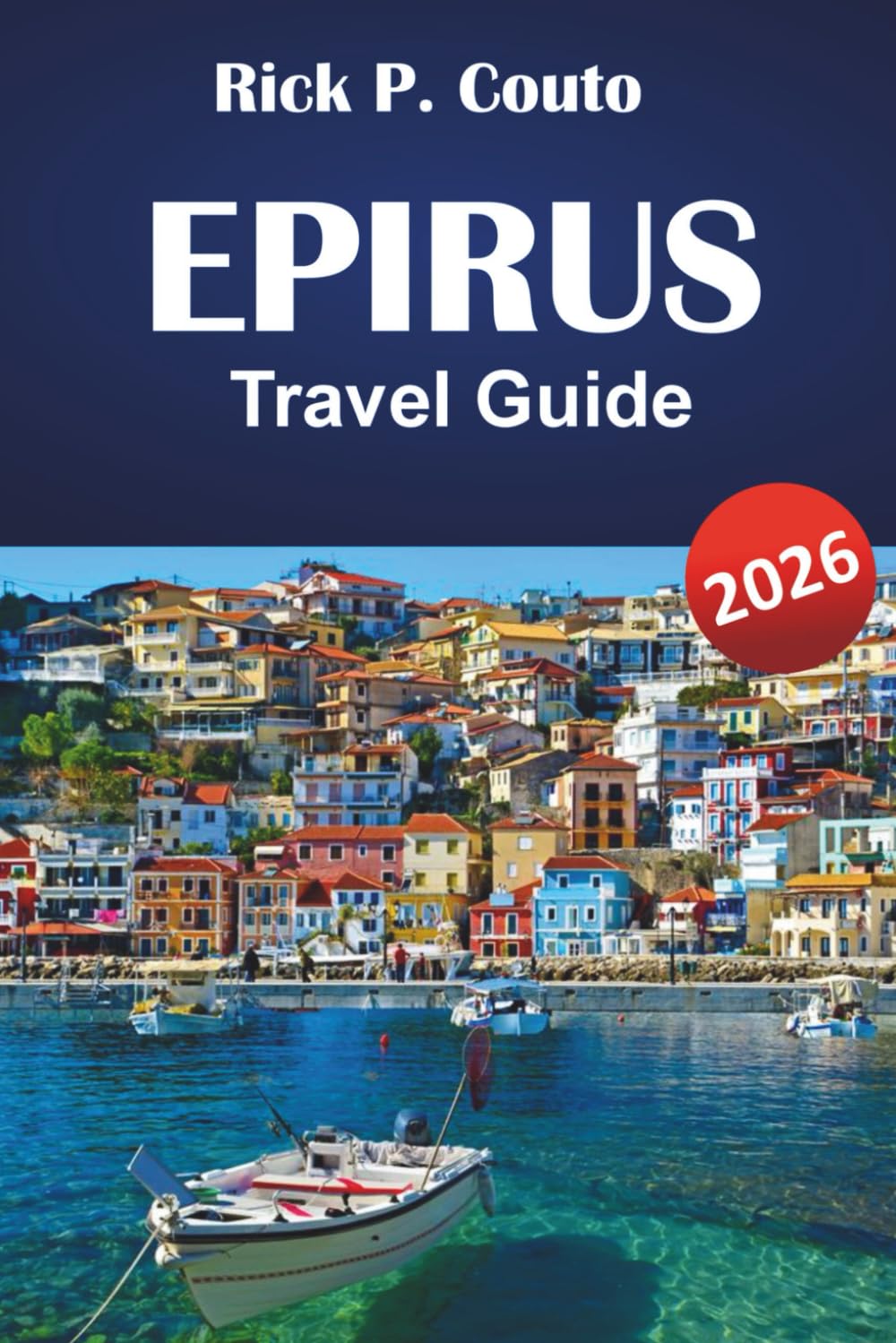 EPIRUS TRAVEL GUIDE 2026: Top Things to Do, Mountain Villages, Coastal Towns, Local Cuisine, Hiking Trails, and Cultural Sites in Northwestern Greece