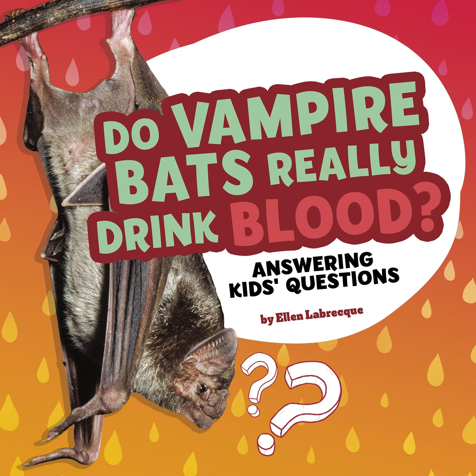 Do Vampire Bats Really Drink Blood?: Answering Kids' Questions (Questions and Answers about Animals)