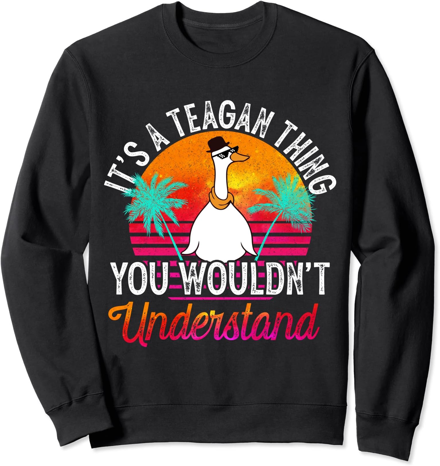 It's A Teagan Thing You Wouldn't Understand Funny Teagan Sweatshirt