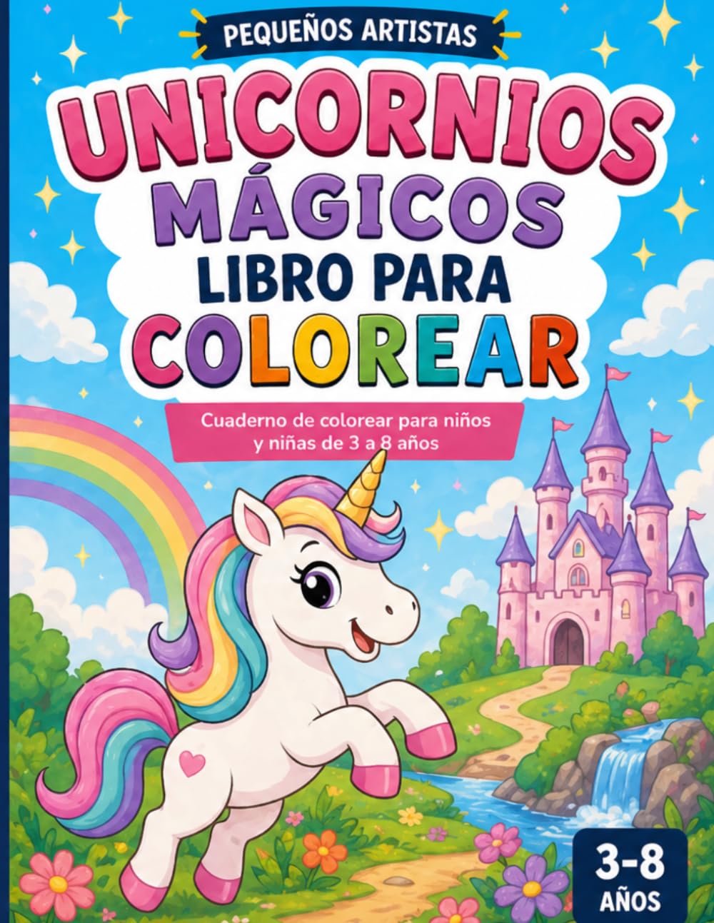 Libro para colorear Unicornios mágicos: Cuaderno de colorear para niños y niñas de 3 a 8 años: Dibujos fáciles y divertidos con líneas gruesas – Actividades creativas (Pequeños Artistas)
