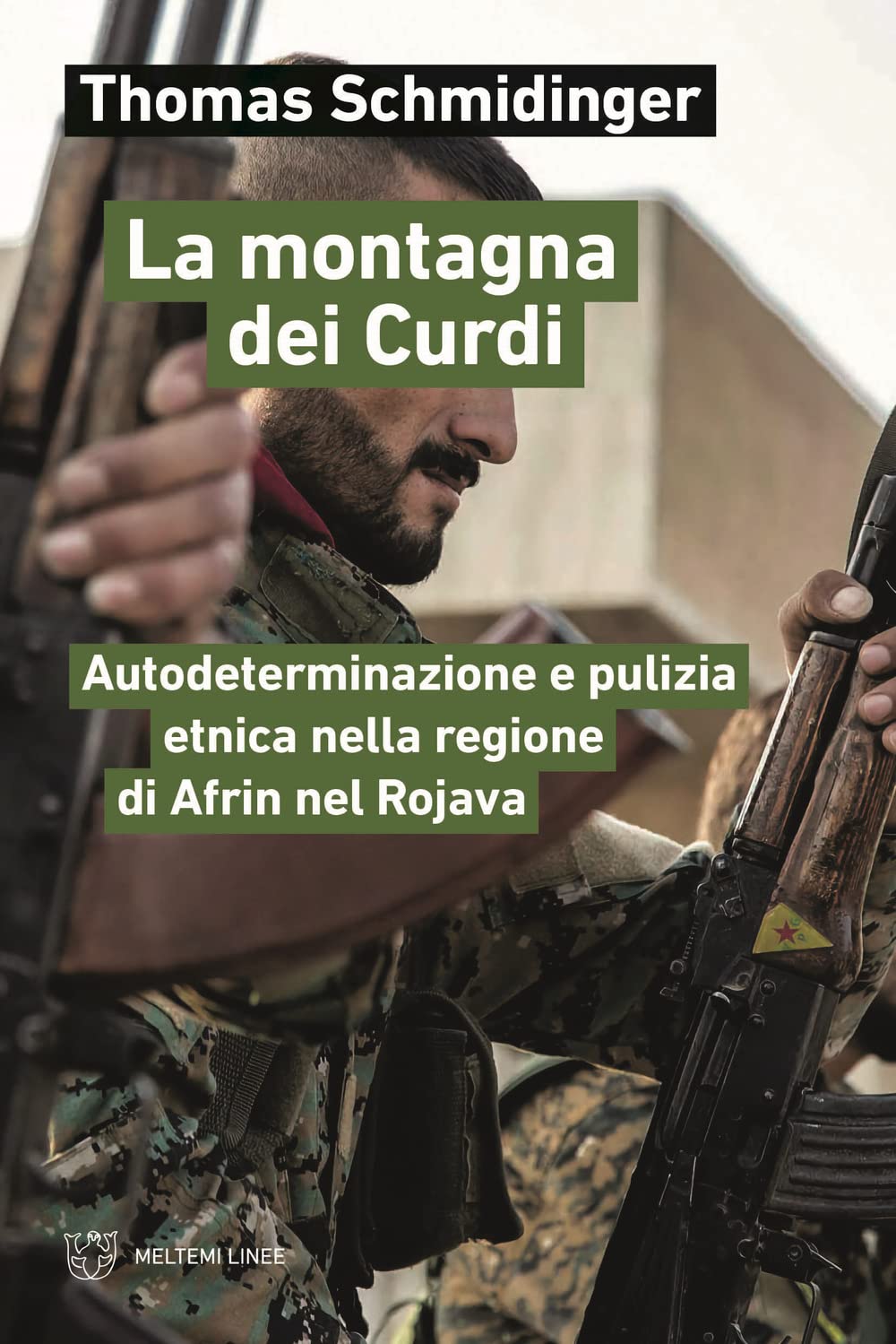 La Montagna Dei Curdi. Autodeterminazione E Pulizia Etnica Nella Regione Di Afrin Nel Rojava - 4