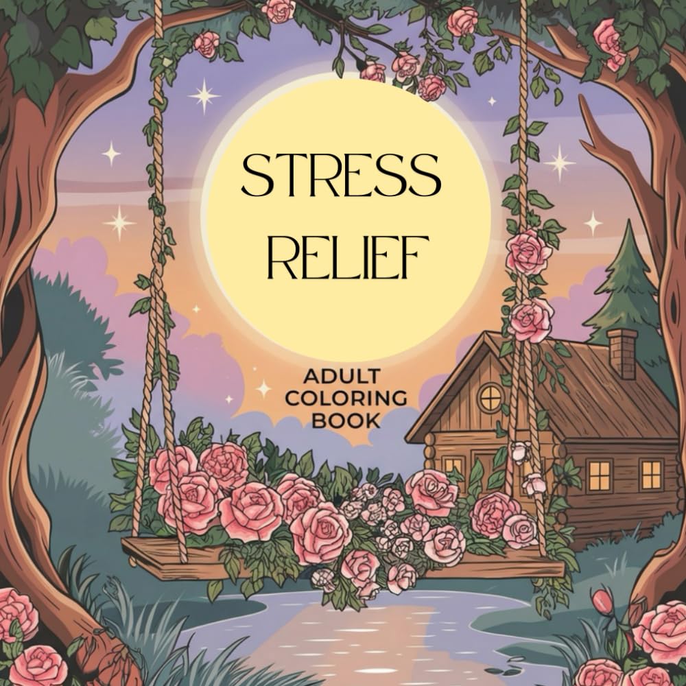 Stress Relief Coloring Book for Adults: Unwind, Relax & Calm Your Mind with Soothing Coloring Pages