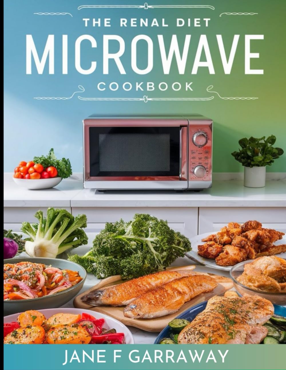 The Renal Diet Microwave Cookbook: Simple Kidney-Friendly Microwave Meals with Low Potassium and Low Sodium, Plus Progress Diary (Nourishing Kidneys: