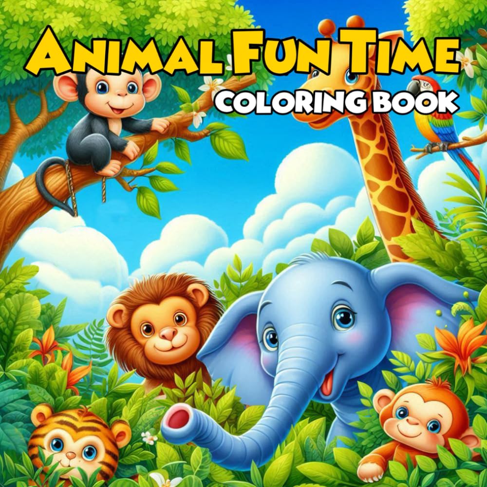 ANIMAL FUN TIME COLORING BOOK: A Fun & Educational Animal Lover Activity Book for Toddlers and Children Ages 4-8
